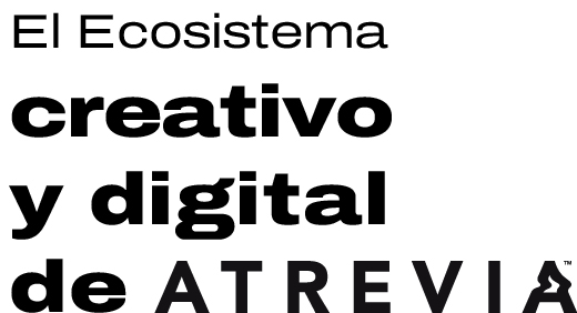 El Ecosistema creativo y digital de Atrevia